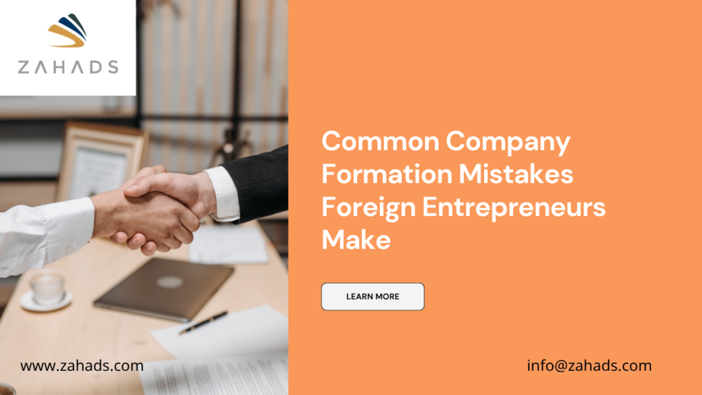 Common Company Formation Mistakes Foreign Entrepreneurs Make