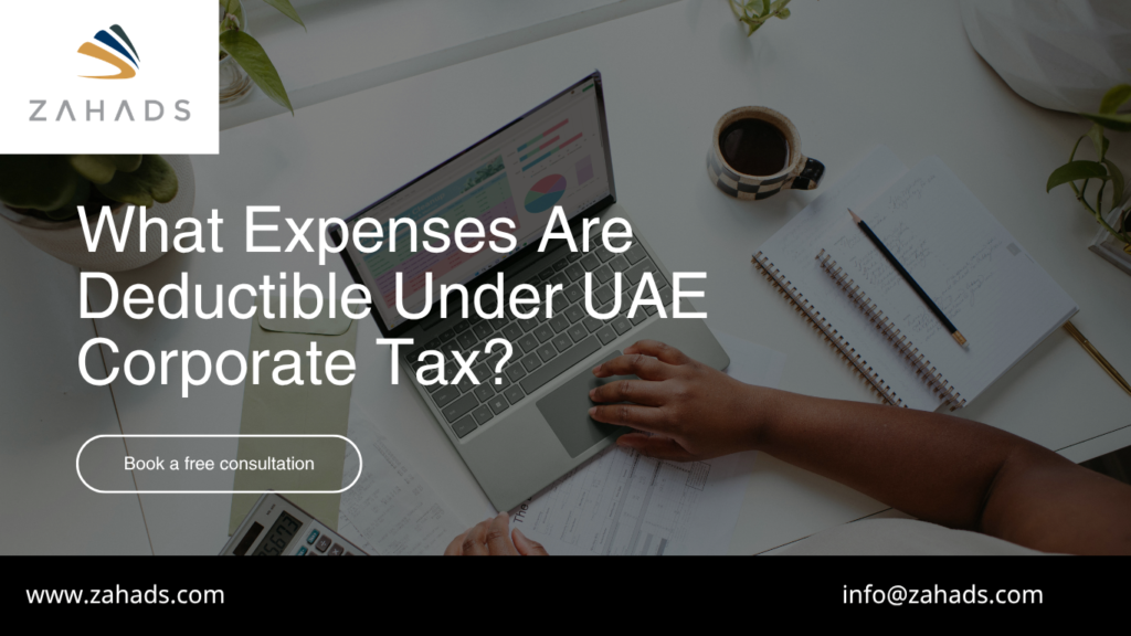 What Expenses Are Deductible Under UAE Corporate Tax?