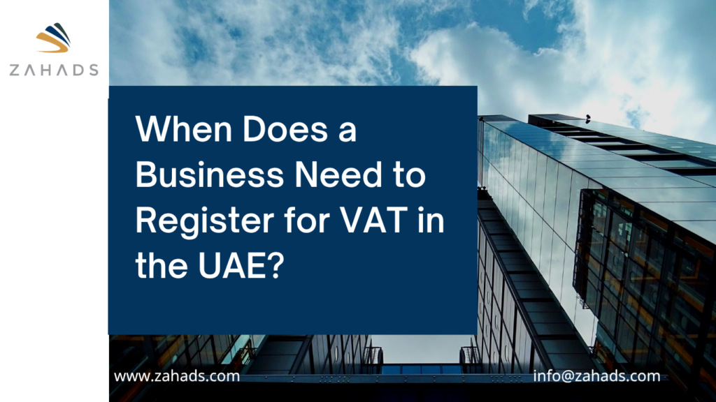 When Does a Business Need to Register for VAT in the UAE?